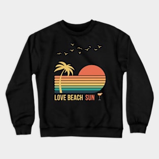 Love Beach Sun Summer Crewneck Sweatshirt